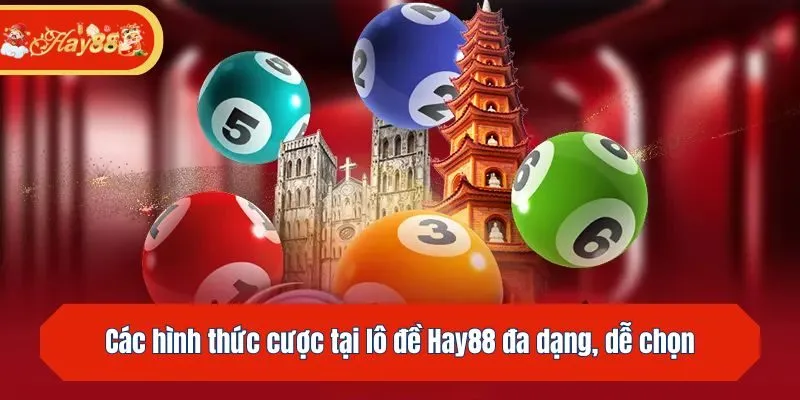 Các hình thức cược tại lô đề Hay88 đa dạng, dễ chọn