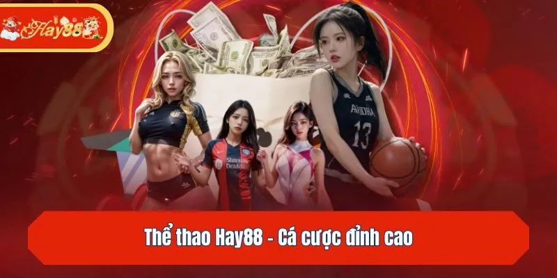 Thể thao - Cá cược đỉnh cao tại Hay88