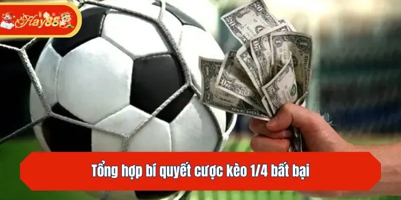 Tổng hợp bí quyết cược kèo 0.25 bất bại